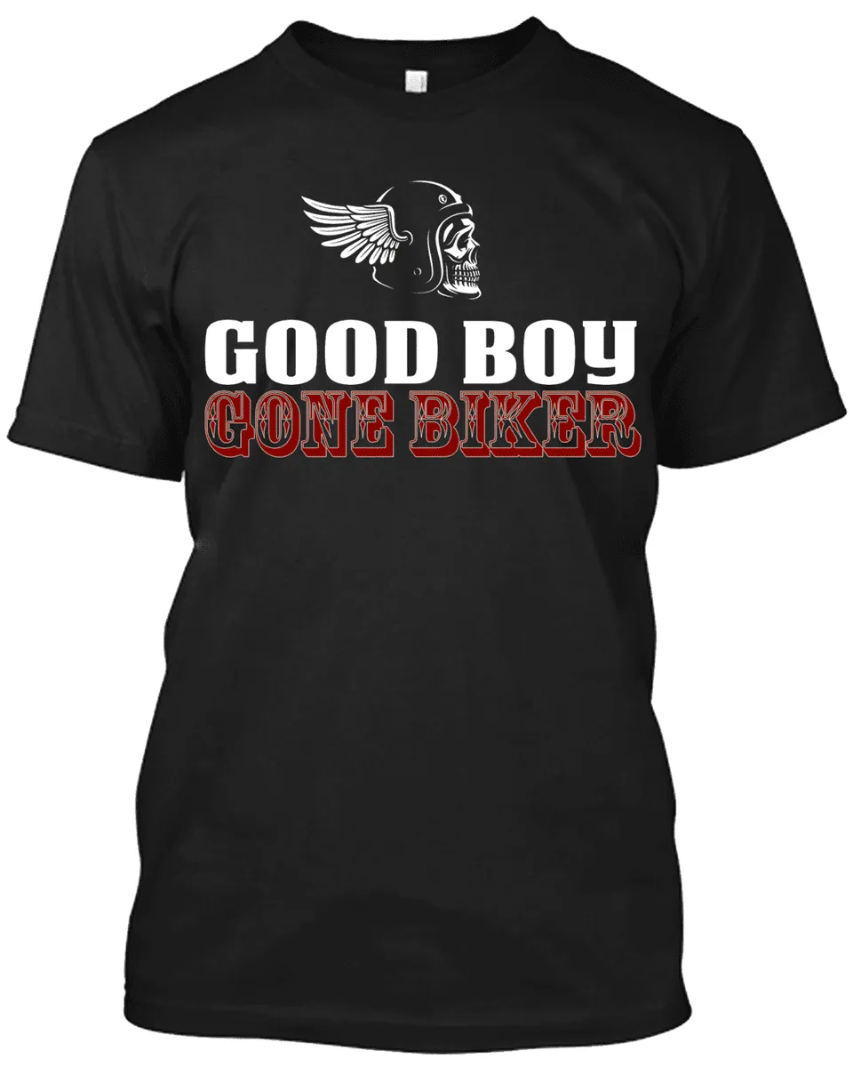 Good Boy Gone Biker T-Shirt & Hoodies