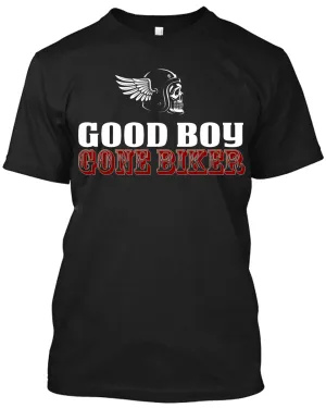 Good Boy Gone Biker T-Shirt & Hoodies