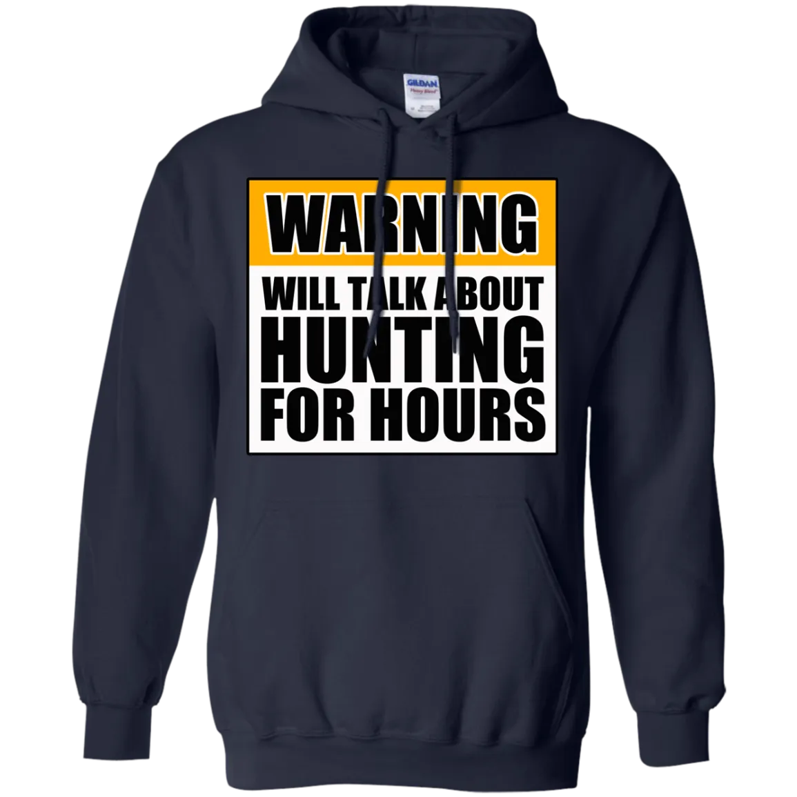 Warning Will Talk About Hunting For Hours Pullover Hoodie 8 oz