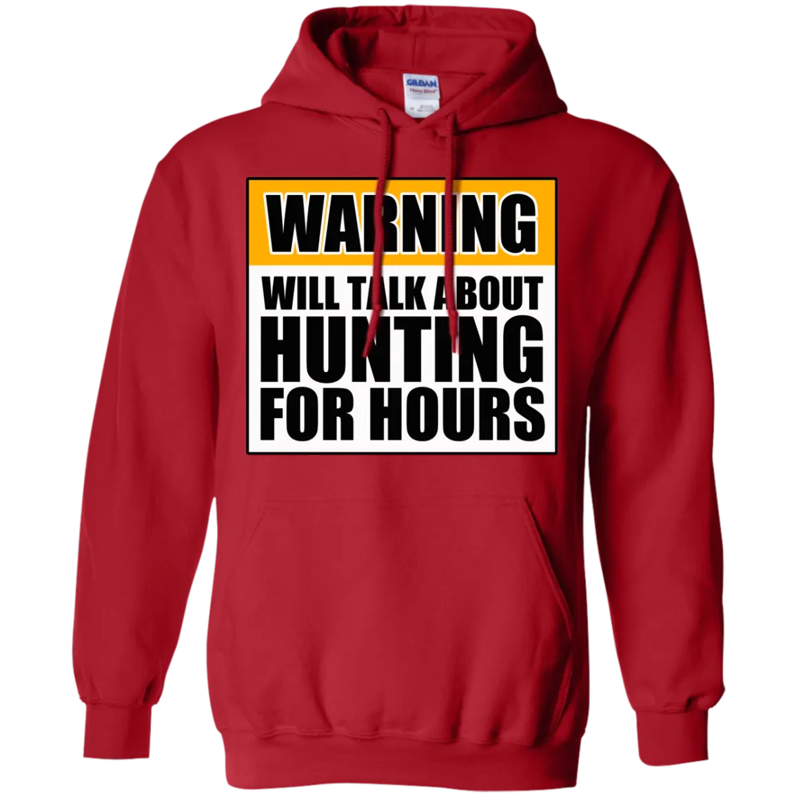 Warning Will Talk About Hunting For Hours Pullover Hoodie 8 oz