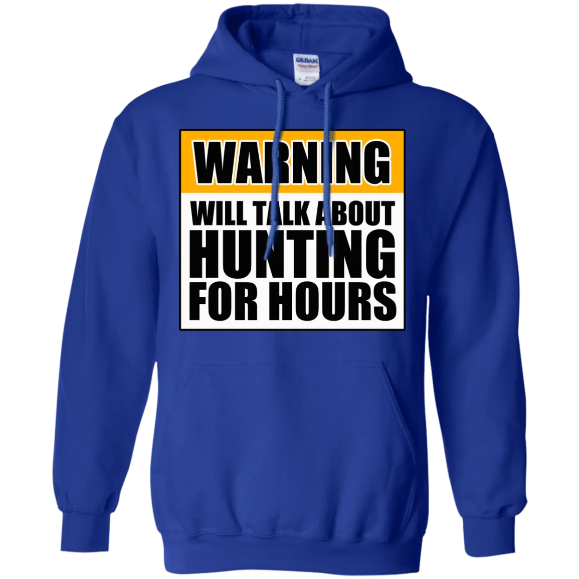 Warning Will Talk About Hunting For Hours Pullover Hoodie 8 oz