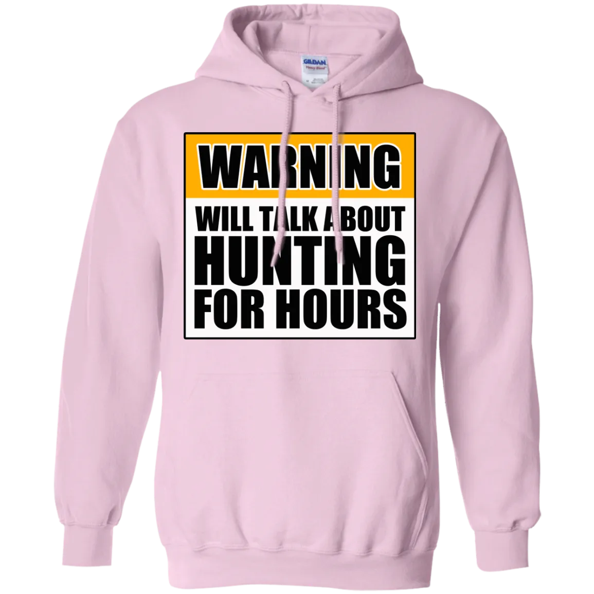 Warning Will Talk About Hunting For Hours Pullover Hoodie 8 oz