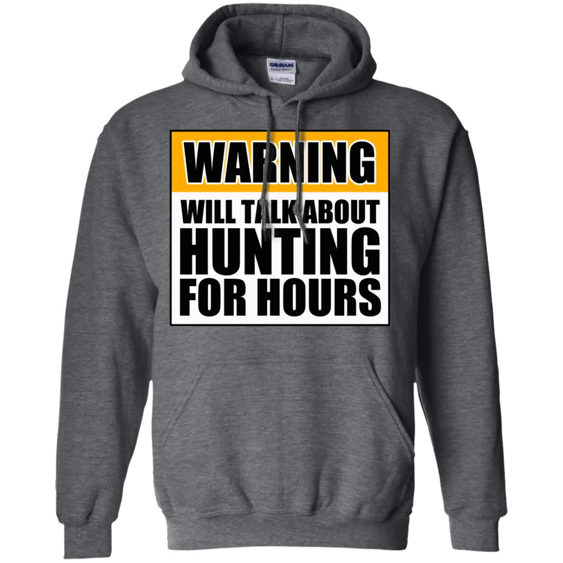 Warning Will Talk About Hunting For Hours Pullover Hoodie 8 oz