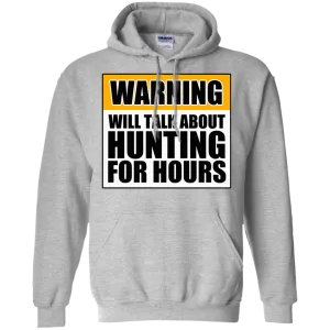 Warning Will Talk About Hunting For Hours Pullover Hoodie 8 oz