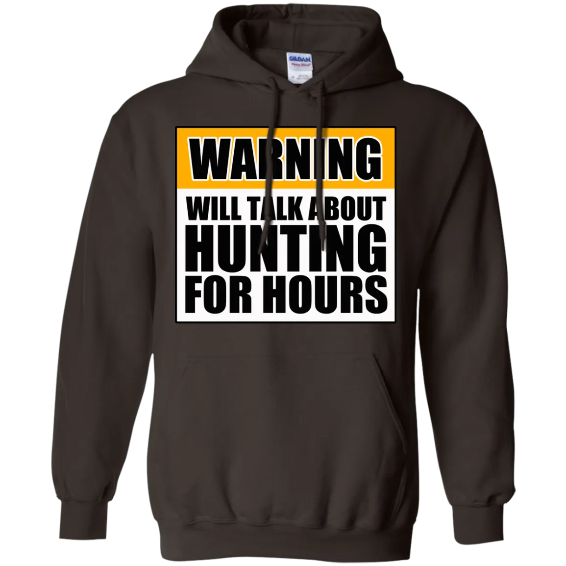 Warning Will Talk About Hunting For Hours Pullover Hoodie 8 oz