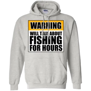 Will Talk About Fishing For Hours Pullover Hoodie 8 oz